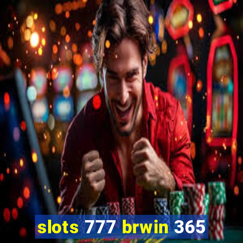 slots 777 brwin 365